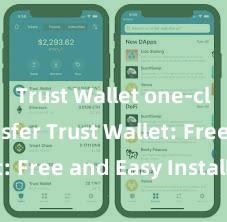 Trust Wallet one-click transfer Trust Wallet: Free and Easy Installation!